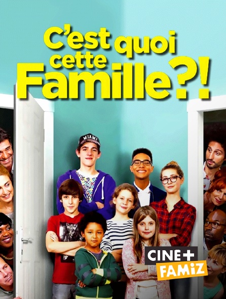 Ciné+ Famiz - C'est quoi cette famille ?!