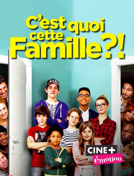 C Est Quoi Cette Famille Replay C'est quoi cette famille ?! en Streaming & Replay sur Ciné+ Emotion