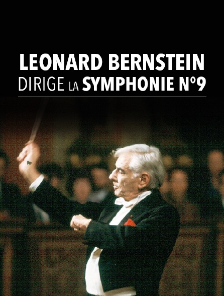 Leonard Bernstein dirige la Symphonie n°9