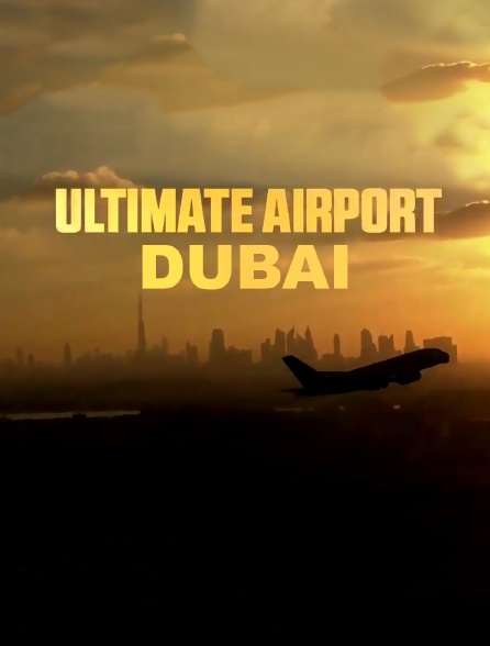 Ultimate Airport Dubaï