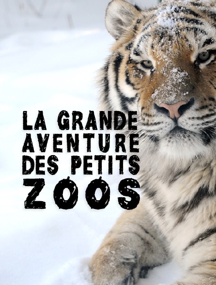La grande aventure des petits zoos
