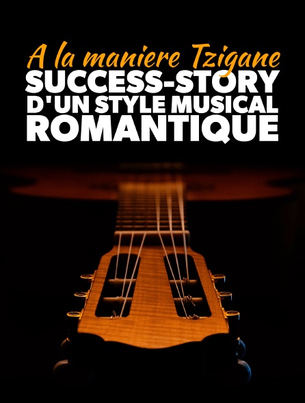 A la manière tzigane : Success-story d'un style musical romantique