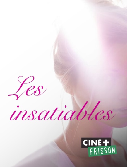 Ciné+ Frisson - Les insatiables