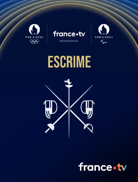 France.tv - Paris 2024 - Escrime