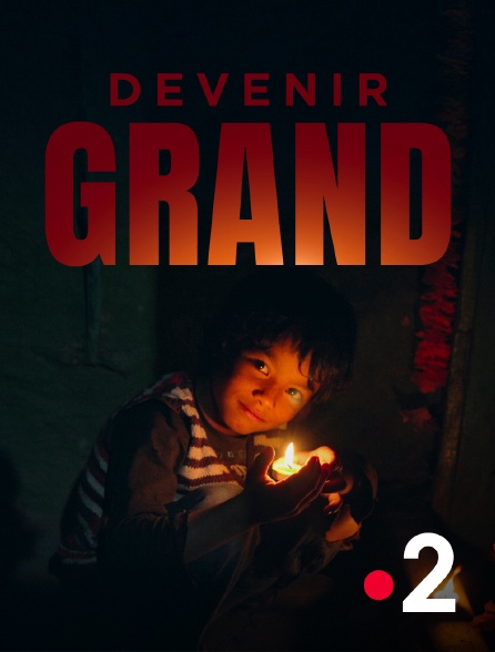 France 2 - Devenir grand