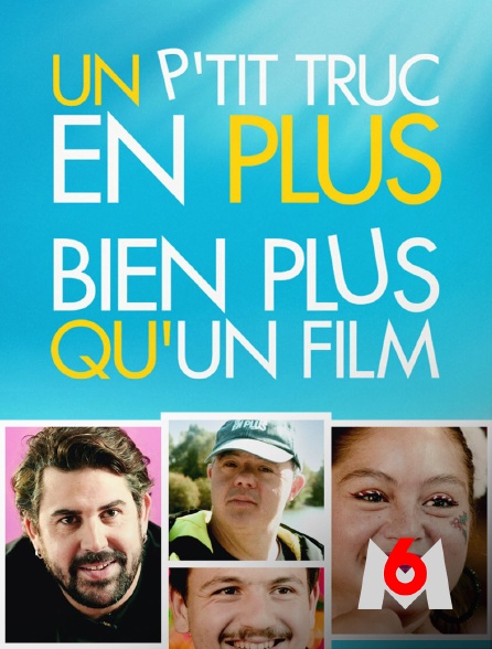 M6 - Un p'tit truc en plus, bien plus qu'un film