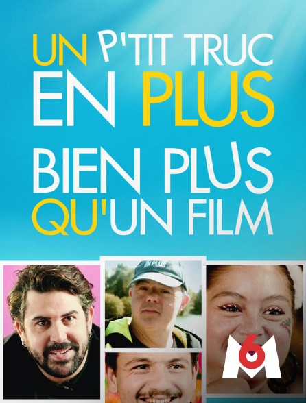 M6 - Un p'tit truc en plus, bien plus qu'un film