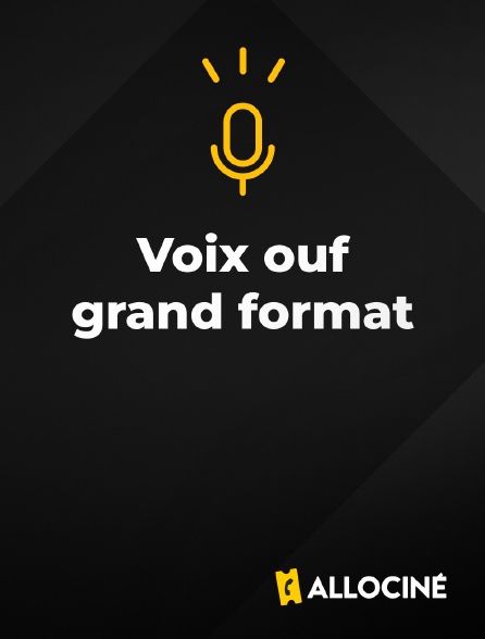 AlloCiné - Voix ouf grand format