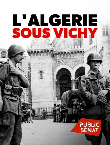 Public Sénat - L'Algérie sous Vichy