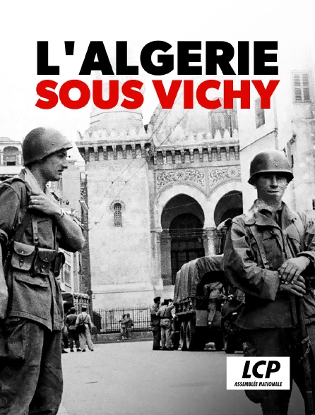 LCP 100% - L'Algérie sous Vichy