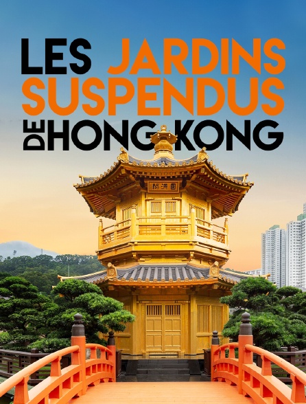 Les jardins suspendus de Hong Kong