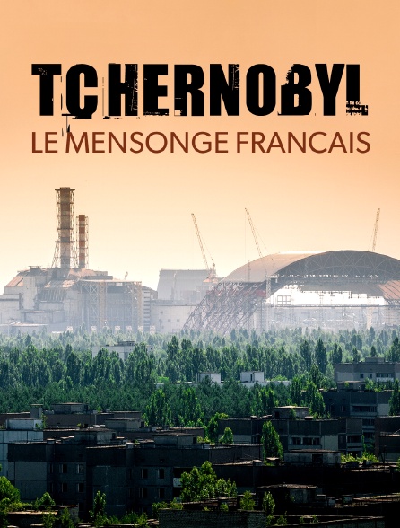 Tchernobyl : le mensonge français