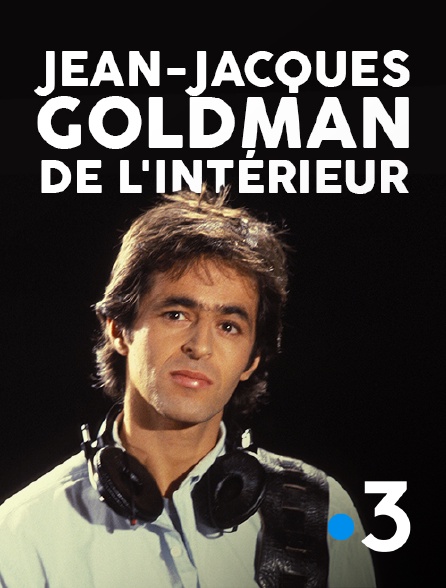 France 3 - Jean-Jacques Goldman de l'intérieur