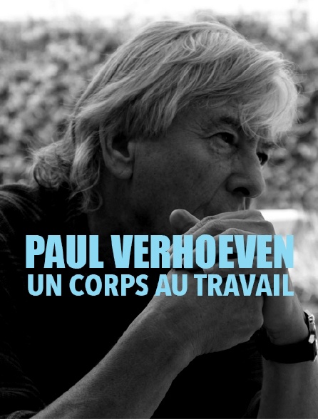 Paul Verhoeven, un corps au travail