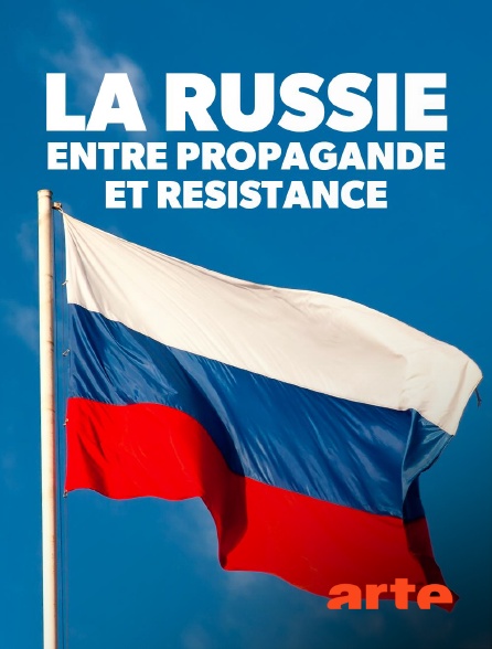 Arte - La Russie entre propagande et résistance