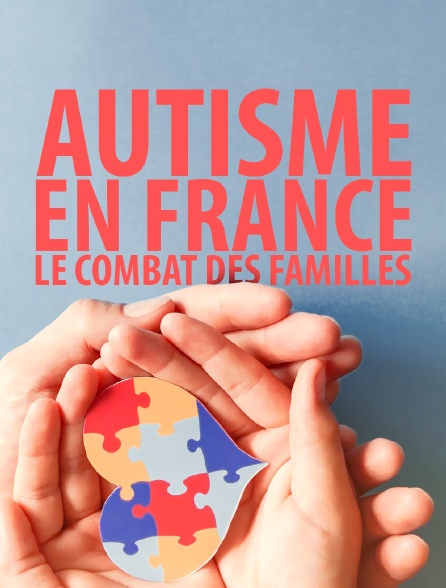 Autisme en France, le combat des familles