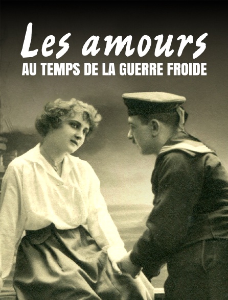 Les amours au temps de la guerre froide