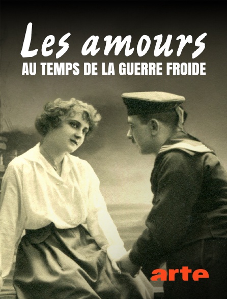 Arte - Les amours au temps de la guerre froide