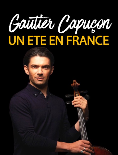 Gautier Capuçon : "Un été en France"