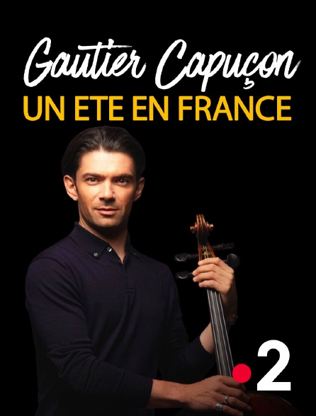 France 2 - Gautier Capuçon : "Un été en France"