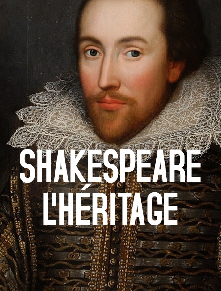 Shakespeare, l'héritage