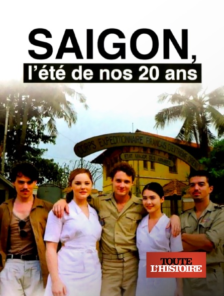 Toute l'Histoire - Saïgon, l'été de nos 20 ans