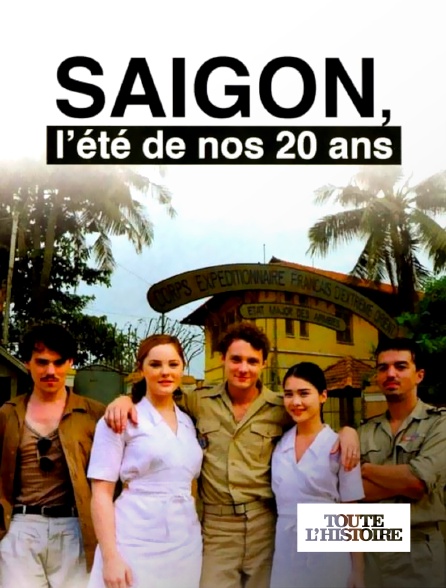 Toute l'Histoire - Saïgon, l'été de nos 20 ans