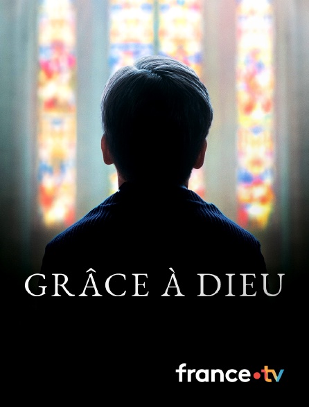 france.tv - Grâce à Dieu en replay
