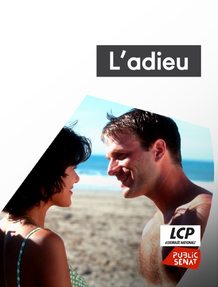 LCP Public Sénat - L'adieu