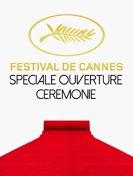 Spéciale ouverture Festival Cannes + Cérémonie