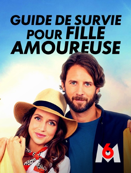 Guide De Survie Pour Fille Amoureuse En Streaming Replay Sur M6 Molotov Tv