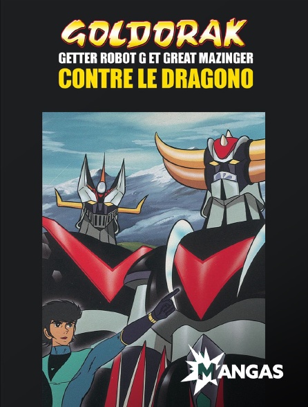 MANGAS - Goldorak, Getter Robot G et Great Mazinger contre le Dragosaure