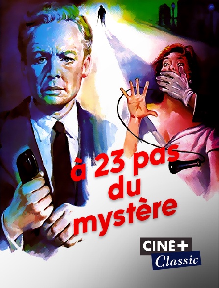 Ciné+ Classic - A 23 pas du mystère