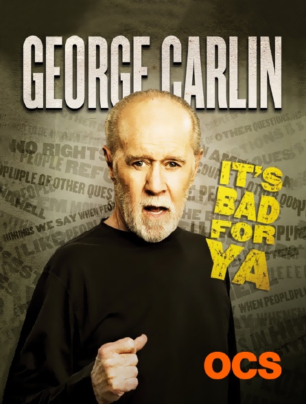 OCS - George Carlin : It's Bad for Ya !