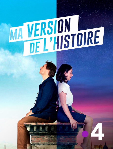 France 4 - Ma version de l'histoire