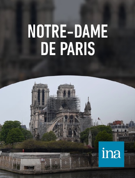 INA - Notre Dame de Paris : une histoire de huit siècles