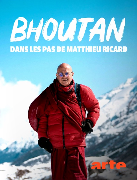Arte - Bhoutan : Dans les pas de Matthieu Ricard