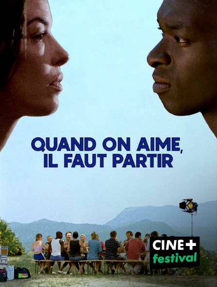 CINE+ Festival - Quand on aime, il faut partir