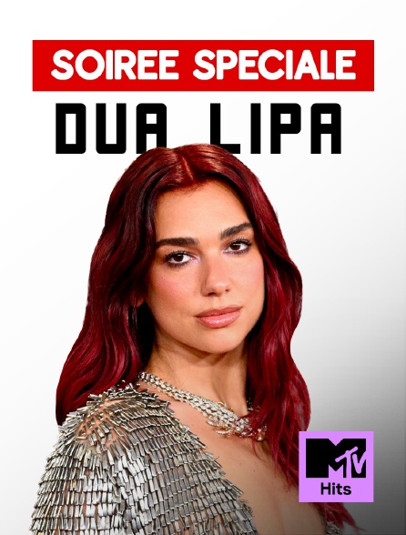 MTV Hits - Soirée Spéciale Dua Lipa