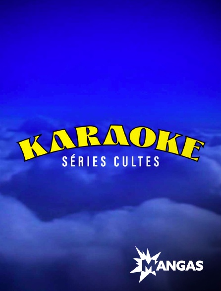MANGAS - Karaoke Séries Culte