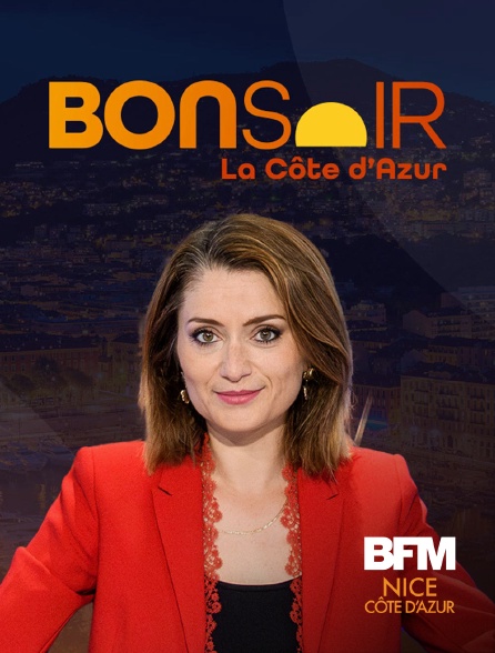 BFM Nice Côte d'Azur - Bonsoir la Côte d'Azur