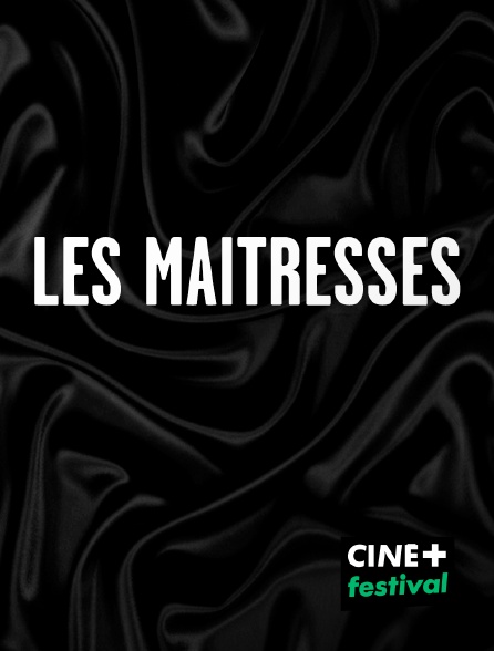 CINE+ Festival - Les maitresses