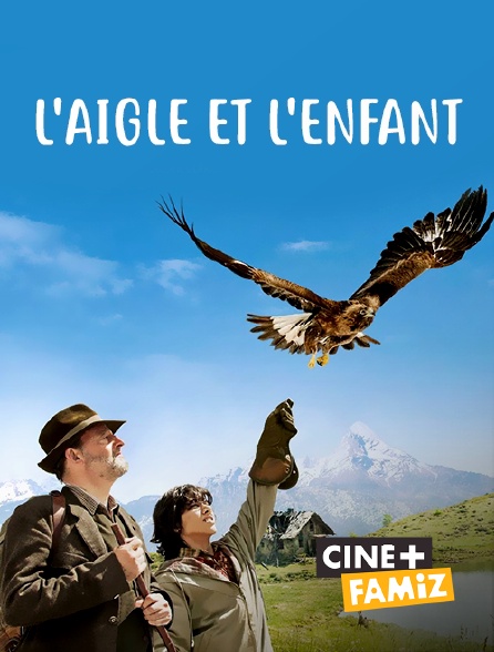 Ciné+ Famiz - L'aigle et l'enfant