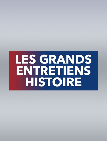 Les grands entretiens histoire