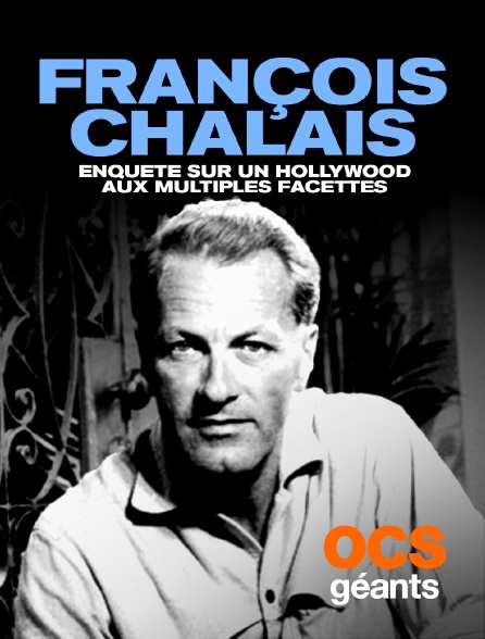 OCS Géants - François Chalais - Enquête sur un Hollywood aux multiples facettes