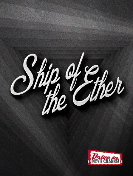 Drive-in Movie Channel - Ship of the Ether