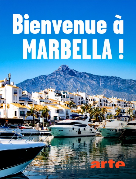 Arte - Bienvenue à Marbella ! : Soleil, luxe et farniente