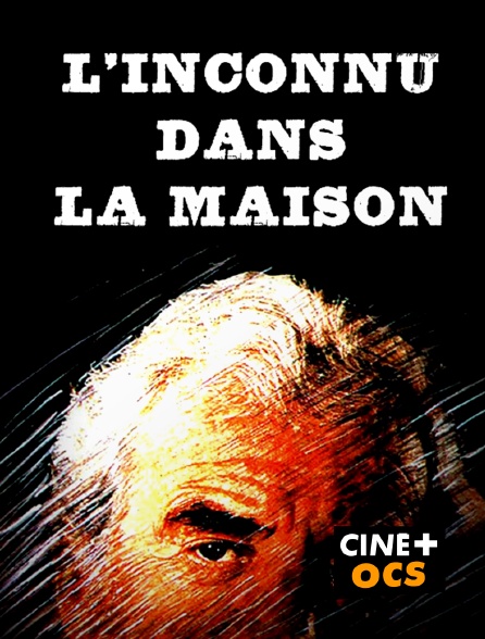 CINÉ Cinéma - L'inconnu dans la maison