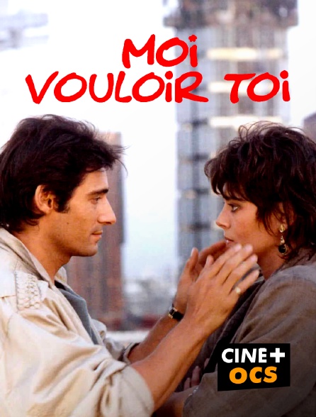 CINÉ Cinéma - Moi vouloir toi
