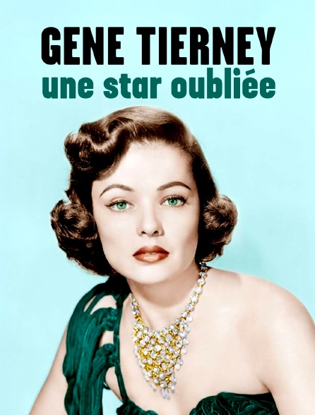 Gene Tierney, une star oubliée